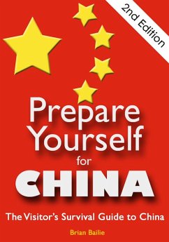 Prepare Yourself for China: The Visitor's Survival Guide to China. Second Edition. (eBook, ePUB) - Bailie, Brian Hammond
