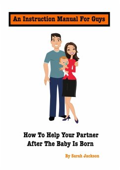An Instruction Manual for Guys: How to Help Your Partner After the Baby Is Born (eBook, ePUB) - Jackson, Sarah