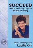 Succeed Without University Degrees, Mentors or Money (eBook, ePUB)