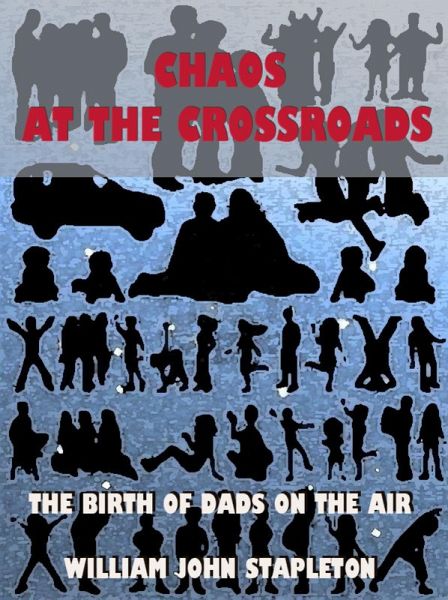 Chaos At the Crossroads: The Birth of Dads On the Air (eBook, ePUB)