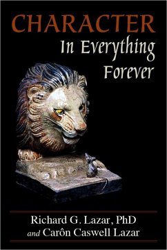 Character In Everything â?? Forever (eBook, ePUB) - Lazar, Richard G.; Lazar, CarÃ´n Caswell