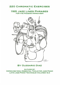 220 Chromatic Exercises + 1165 Jazz Lines Phrases for the Modern Improviser (eBook, ePUB) - Diaz, Olegario