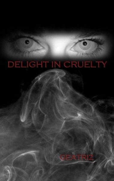 Delight In Cruelty (eBook, ePUB) Delight In Cruelty (eBook, ePUB)