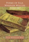 Poems of Ella Wheeler Wilcox: Passion (eBook, ePUB)