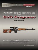 Practical Guide to the Operational Use of the SVD Sniper Rifle (eBook, ePUB) Practical Guide to the Operational Use of the SVD Sniper Rifle (eBook, ePUB)
