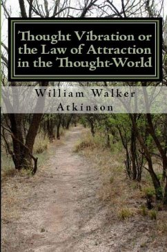 Thought Vibration or the Law of Attraction In the Thought-World (eBook, ePUB) - Atkinson, William Walker