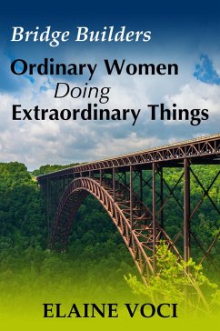 Bridge Builders: Ordinary Women Doing Extraordinary Things (eBook, ePUB) - Voci, Elaine
