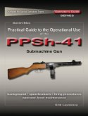 Practical Guide to the Operational Use of the PPSh-41 Submachine Gun (eBook, ePUB)