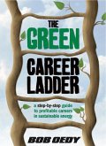 The Green Career Ladder: A Step-By-Step Guide to Profitable Careers In Sustainable Energy (eBook, ePUB)