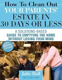 How to Clean Out Your Parents' Estate in 30 Days or Less (eBook, ePUB)