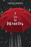 A Cry for Miracles (eBook, ePUB)