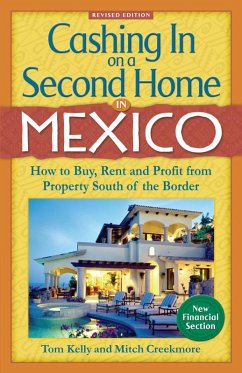 Cashing In On a Second Home in Mexico: How to Buy, Rent and Profit from Property South of the Border (eBook, ePUB) - Kelly, Tom
