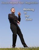Success Beyond Your Imagination: Working In the Zone (eBook, ePUB)