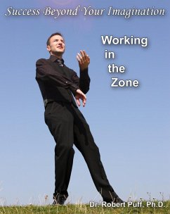 Success Beyond Your Imagination: Working In the Zone (eBook, ePUB) - Puff, Robert