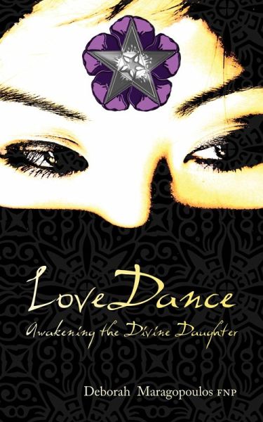 LoveDance: Awakening the Divine Daughter (eBook, ePUB) LoveDance: Awakening the Divine Daughter (eBook, ePUB)