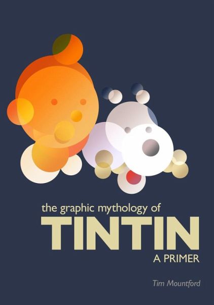 The Graphic Mythology of Tintin - a Primer (eBook, ePUB)