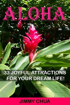 Aloha - 33 Joyful Attractions for your Dream Life! (eBook, ePUB) - Chua, Jimmy