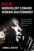 MLK: Nonviolent Coward or Shrewd Mastermind? After Trayvon Martin and Michael Brown, America Is Praying for an Answer (eBook, ePUB)