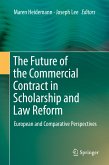 The Future of the Commercial Contract in Scholarship and Law Reform (eBook, PDF)