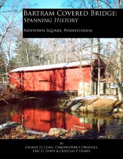 Bartram Covered Bridge: Spanning History (eBook, ePUB) - Conn, George D.; Driscoll, Christopher P.