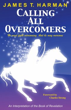 Calling All Overcomers: An Interpretation of the Book of Revelation (eBook, ePUB) - Harman, James