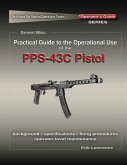 Practical Guide to the Use of the SEMI-AUTO PPS-43C Pistol/SBR (eBook, ePUB)