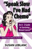 &quote;Speak Slow I've Had Chemo&quote; An A - Z Guide to Surviving Breast Cancer (eBook, ePUB)