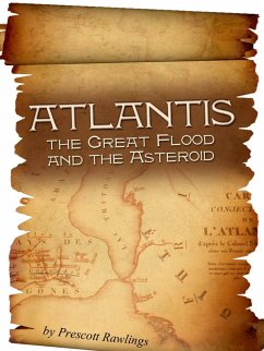 Atlantis, the Great Flood and the Asteroid (eBook, ePUB) - Rawlings, Prescott Sr.