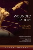 Wounded Leaders: How Their Damaged Past Affects Your Future (eBook, ePUB)
