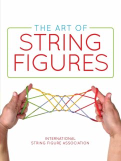 The Art of String Figures (eBook, ePUB) - International String Figure Association