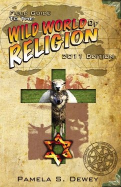 Field Guide to the Wild World of Religion: 2011 Edition (eBook, ePUB) Cover Field Guide to the Wild World of Religion: 2011 Edition (eBook, ePUB)