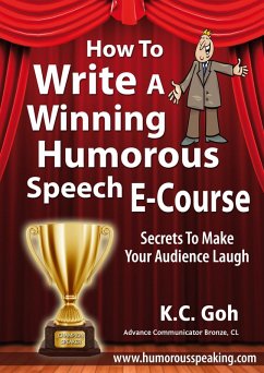How to Write a Winning Humorous Speech (Ecourse) (eBook, ePUB) - Chuan, Goh Kheng