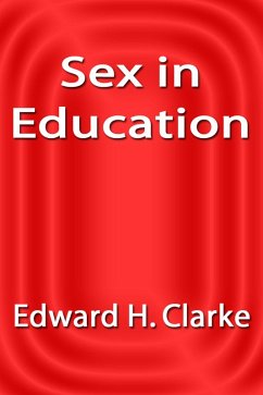 Sex in Education (eBook, ePUB) - Clarke, Edward H.