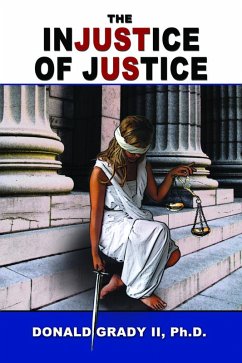 The Injustice of Justice (eBook, ePUB) - Ii, Donald Grady