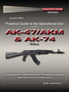 Practical Guide to the Operational Use of the AK47/AKM and AK74 Rifle (eBook, ePUB) - Lawrence, Erik