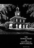 The Market House of Fayetteville, North Carolina (eBook, ePUB)