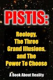 Pistis: Reology, The Three Grand Illusions, and The Power To Choose (eBook, ePUB)