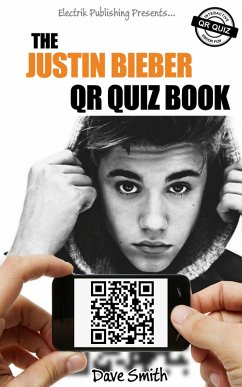 The Justin Bieber QR Quiz Book (eBook, ePUB) - Smith, Dave