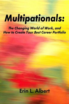 Multipationals: The Changing World of Work, and How to Create Your Best Career Portfolio (eBook, ePUB) - Albert, Erin L.
