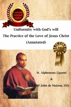 Uniformity with God's Will, The Practice of the Love of Jesus Christ (Annotated) (eBook, ePUB) Cover Uniformity with God's Will, The Practice of the Love of Jesus Christ (Annotated) (eBook, ePUB)