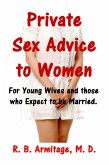 Private Sex Advice to Women: For Young Wives and Those Who Expect to Be Married (eBook, ePUB)