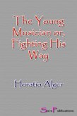 The Young Musician or, Fighting His Way (eBook, ePUB)