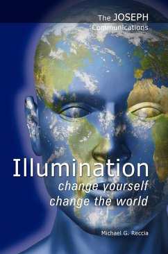 The Joseph Communications: Illumination - Change Yourself; Change the World (eBook, ePUB) - Reccia, Michael G.