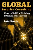 Global Security Consulting: How to Build a Thriving International Practice (eBook, ePUB)