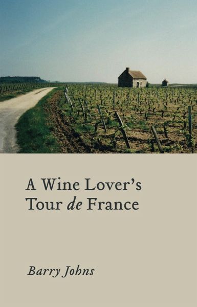 A Wine Lover's Tour de France (eBook, ePUB) A Wine Lover's Tour de France (eBook, ePUB)