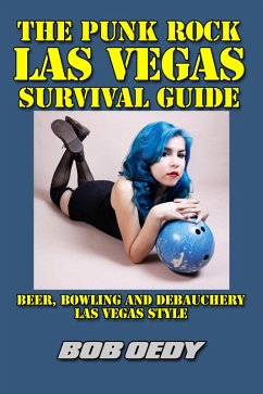Cover The Punk Rock Las Vegas Survival Guide: Beer, Bowling and Debauchery Las Vegas Style (eBook, ePUB)