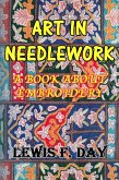 Art In Needle Work: A Book About Embroidery (eBook, ePUB)