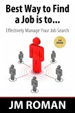 Best Way to Find a Job Is to... Effectively Manage Your Job Search (eBook, ePUB)