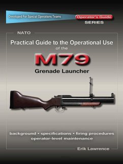 Practical Guide to the Operational Use of the M79 Grenade Launcher (eBook, ePUB) - Lawrence, Erik