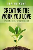 Creating the Work You Love: A Guide to Finding Your Right Livelihood (eBook, ePUB)